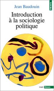 Cover of: Introduction à la sociologie politique by Jean Baudouin
