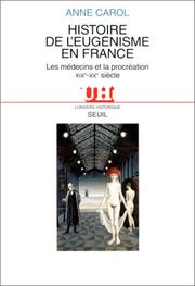 Cover of: Histoire de l'eugénisme en France: les médecins et la procréation, XIXe-XXe siècle