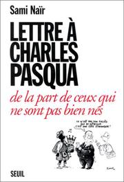 Cover of: Lettre à Charles Pasqua de la part de ceux qui ne sont pas bien nés by Sami Naïr