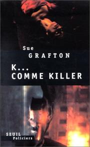 Cover of: K comme killer by Sue Grafton