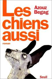 Cover of: Les chiens aussi by Azouz Begag