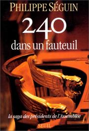 Cover of: 240 dans un fauteuil: la saga des présidents de l'Assemblée