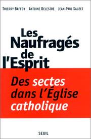 Cover of: Les naufragés de l'esprit: des sectes dans l'Eglise catholique