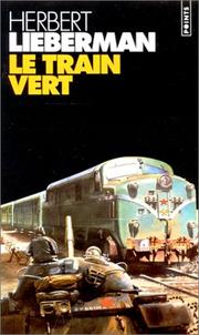 Cover of: Le train vert by Herbert Lieberman, Herbert Lieberman