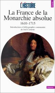 Cover of: La France de la monarchie absolue, 1610-1715 by introduction et bibliographie commentée par Joël Cornette.