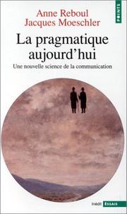 Cover of: La pragmatique aujourd'hui: une nouvelle science de la communication