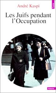 Cover of: Les Juifs pendant l'Occupation by André Kaspi