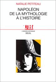 Cover of: Napoléon, de la mythologie à l'histoire by Natalie Petiteau
