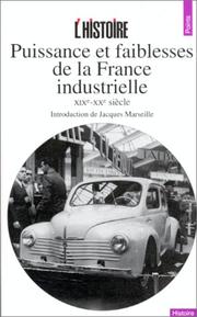 Cover of: Puissance et faiblesses de la France industrielle: XIXe-XXe siècle
