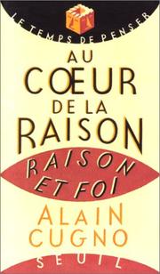 Cover of: Au coeur de la raison: raison et foi