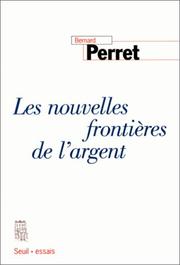 Cover of: Les nouvelles frontières de l'argent by Bernard Perret