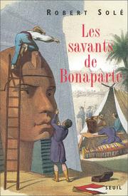 Les savants de Bonaparte by Robert Solé