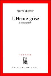 Cover of: L' heure grise et autres pièces: théâtre