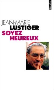 Cover of: Soyez heureux by Jean-Marie Lustiger