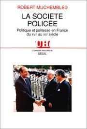 Cover of: La société policée: politique et politesse en France du XVIe au XXe siècle