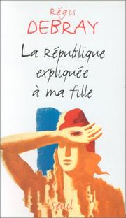 Cover of: La Republique Expliquee a MA Fille