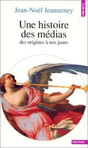 Cover of: Une histoire des médias: des origines à nos jours