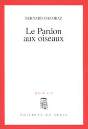 Cover of: Le pardon aux oiseaux by Bernard Chambaz