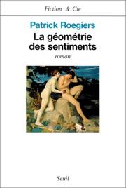 Cover of: La géométrie des sentiments by Patrick Roegiers