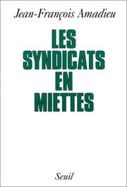 Cover of: Les syndicats en miettes by Jean-François Amadieu