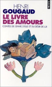 Cover of: Le Livre DES Amours by Henri Gougaud, Henri Gougaud