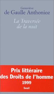 Cover of: La traversée de la nuit by Geneviève de Gaulle-Anthonioz