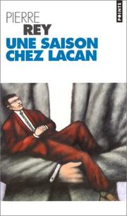 Cover of: Une saison chez Lacan by Pierre Rey