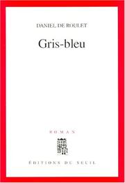 Cover of: Gris-bleu by Daniel de Roulet