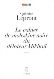 Cover of: Le cahier de moleskine noire du délateur Mikhaïl: roman