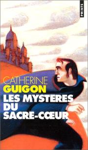 Cover of: Les mystères du Sacré-Coeur. Les vignes de la République