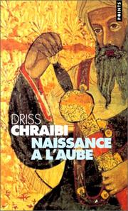 Cover of: Naissance à l'aube by Driss Chraïbi