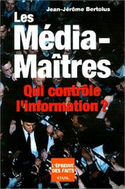 Cover of: Les média-maîtres by Jean-Jérôme Bertolus