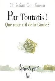 Cover of: Par Toutatis!: que reste-t-il de la Gaule?