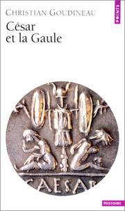 Cover of: César et la Gaule by Christian Goudineau