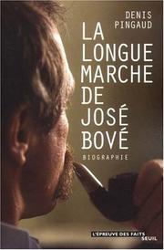 La longue marche de José Bové by Denis Pingaud