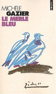 Cover of: Le merle bleu by Michèle Gazier