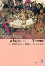 Cover of: La braise et la flamme: les sages qui ont façonné le judaïsme