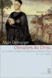 Cover of: Chevaliers du Christ: les ordres religieux-militaires au Moyen Age (XIe-XVIe siècle)