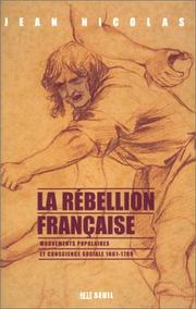 Cover of: La rebellion française. mouvements populaires et conscience sociale : 1661-1789