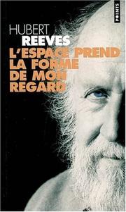 Cover of: L'espace prend la forme de mon regard by Hubert Reeves