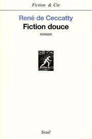 Cover of: Fiction douce by René de Ceccatty