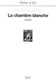 Cover of: La chambre blanche by Christine Jordis