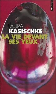Cover of: La Vie devant ses yeux by Laura Kasischke, Anne Wicke