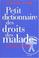 Cover of: Petit dictionnaire des droits des malades