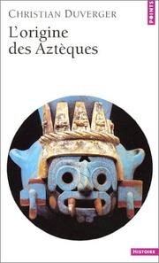 Cover of: L'Origine des Aztèques by Christian Duverger