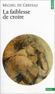 Cover of: La Faiblesse de croire by Michel de Certeau