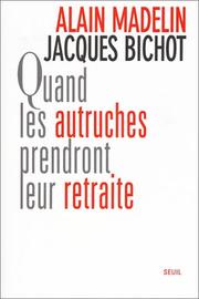 Cover of: Quand les autruches prendront leur retraite by Alain Madelin