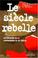Cover of: Le siècle rebelle