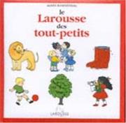 Cover of: Le Larousse Des Tout Petits