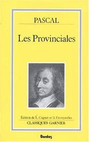 Cover of: Les provinciales: : ou, les lettres écrites par Louis de Montalte à un provincial de ses amis et aux RR. PP. Jésuites